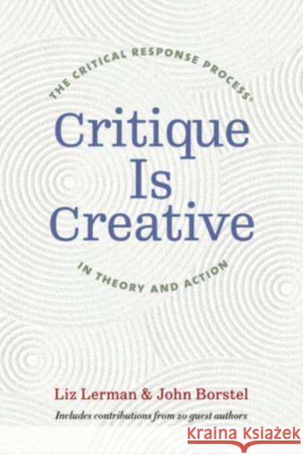 Critique Is Creative: The Critical Response Process(r) in Theory and Action Lerman, Liz 9780819577184