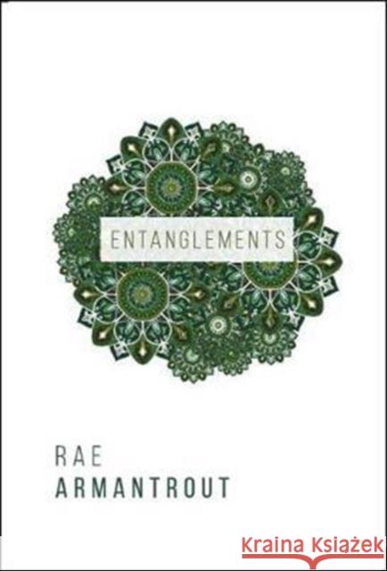 Entanglements Rae Armantrout 9780819577399 Wesleyan University Press