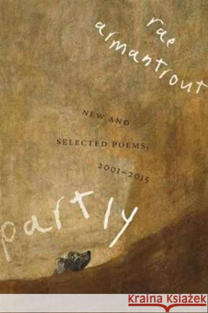 Partly: New and Selected Poems, 2001-2015 Rae Armantrout 9780819577733 Wesleyan
