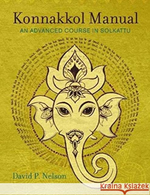 Konnakkol Manual: An Advanced Course in Solkattu Nelson, David P. 9780819578785 Wesleyan University Press