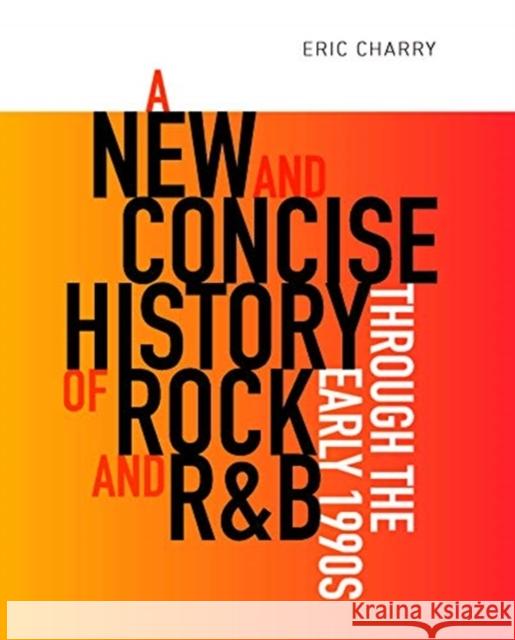 A New and Concise History of Rock and R&B Through the Early 1990s Eric Charry 9780819578952