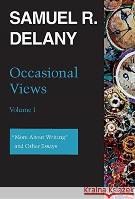 Occasional Views Volume 1: More about Writing and Other Essays Delany, Samuel R. 9780819579744 Wesleyan University Press