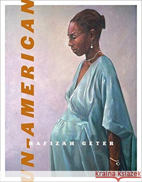 Un-American Hafizah Geter 9780819579805 Wesleyan University Press