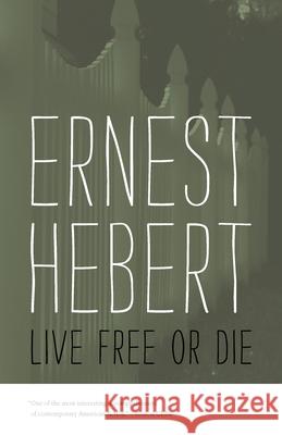 Live Free or Die: The Darby Chronicles #5 Hebert, Ernest 9780819580030