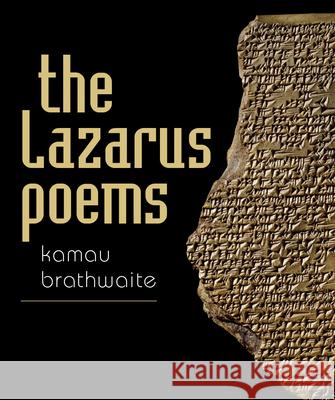 The Lazarus Poems Kamau Brathwaite 9780819580177 Wesleyan University Press