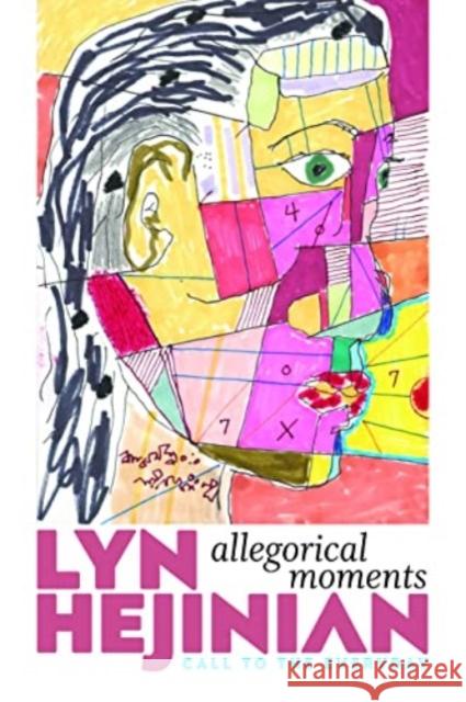 Allegorical Moments: Call to the Everyday Lyn Hejinian 9780819580849 Wesleyan University Press