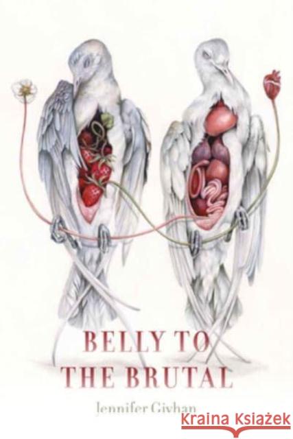 Belly to the Brutal Jennifer Givhan 9780819580962 Wesleyan University Press