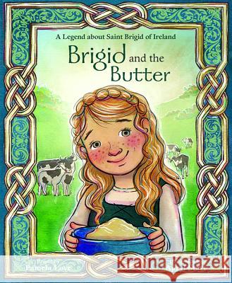 Brigid and the Butter: A Legend about St Pamela Love Apryl Stott 9780819812339 Pauline Books & Media