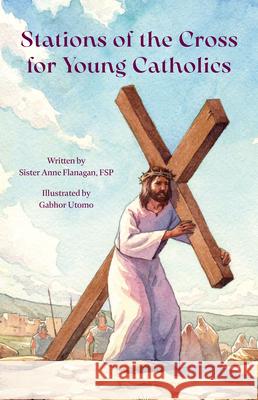 Stations of the Cross for Young Catholic Anne Flanagan Gabhor Utomo 9780819827654 Pauline Books & Media