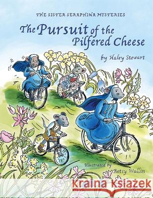 The Pursuit of the Pilfered Cheese Haley Stewart Elizabeth Wallin 9780819860514