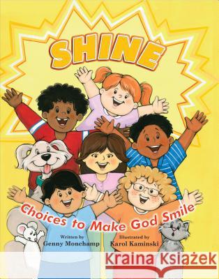Shine: Choices That Make God Smile Genny Monchamp Karol Kaminski 9780819871497 Pauline Books & Media