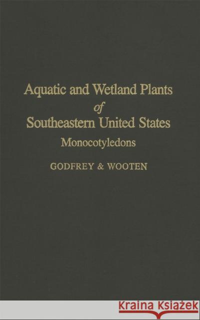 Aquatic and Wetland Plants of the Southeastern United States Wooten, Jean W. 9780820304205 University of Georgia Press