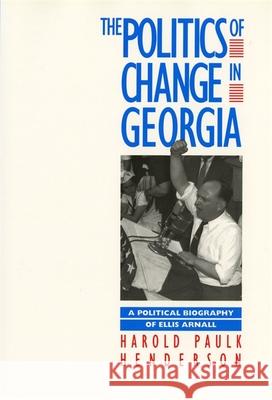 Georgia Governors in an Age of Change Arnall, Ellis 9780820310053 University of Georgia Press