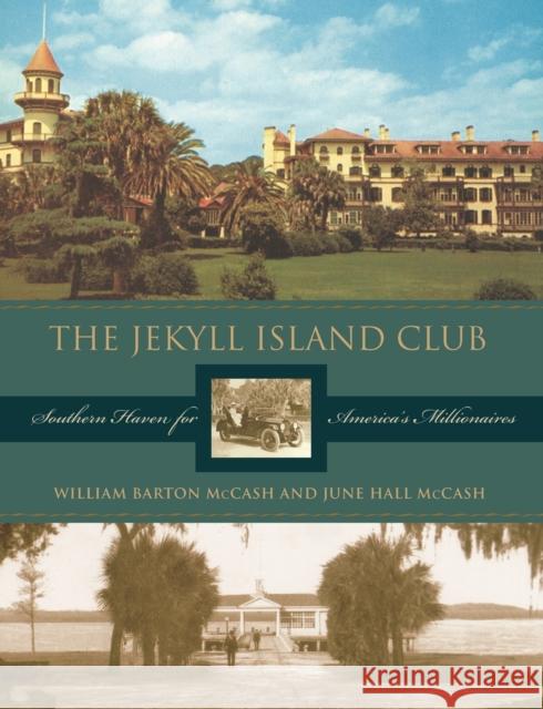 The Jekyll Island Club: Southern Haven for America's Millionaires McCash, June Hall 9780820310701 University of Georgia Press