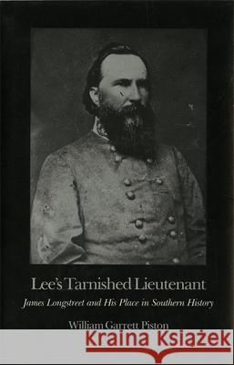 Lee's Tarnished Lieutenant Piston, William Garrett 9780820312293