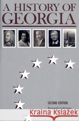 A History of Georgia, 2nd Ed. Coleman, Kenneth 9780820312699 University of Georgia Press