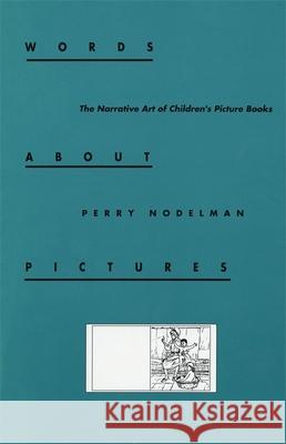 Words about Pictures Nodelman, Perry 9780820312712 University of Georgia Press