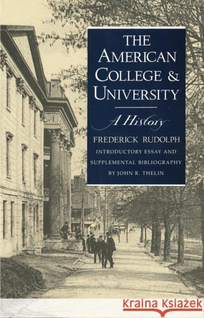 The American College and University: A History Rudolph, Frederick 9780820312842 University of Georgia Press