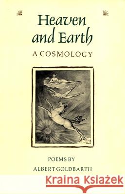 Heaven and Earth: A Cosmology Goldbarth, Albert 9780820313009
