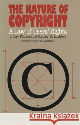 The Nature of Copyright Patterson, L. Ray 9780820313627 University of Georgia Press