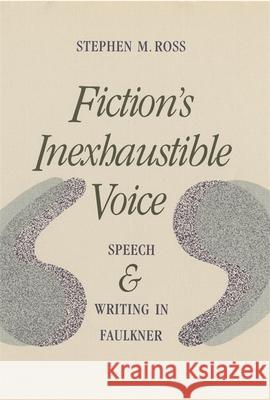 Fiction's Inexhaustible Voice Stephen M. Ross 9780820313757