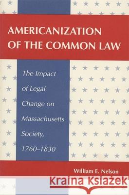 Americanization of the Common Law Nelson, William E. 9780820315874 University of Georgia Press