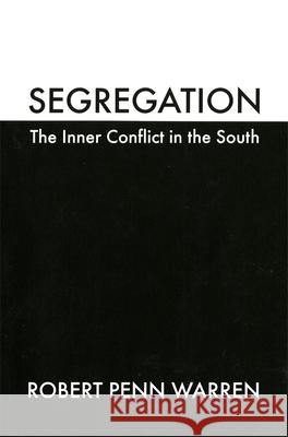 Segregation: The Inner Conflict in the South Warren, Robert Penn 9780820316703