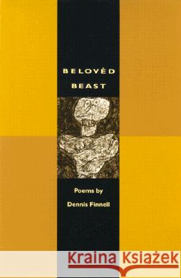 Beloved Beast : Poems by Dennis Finnell Dennis Finnell 9780820317083 University of Georgia Press