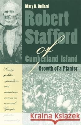 Robert Stafford of Cumberland Island Bullard, Mary 9780820317380