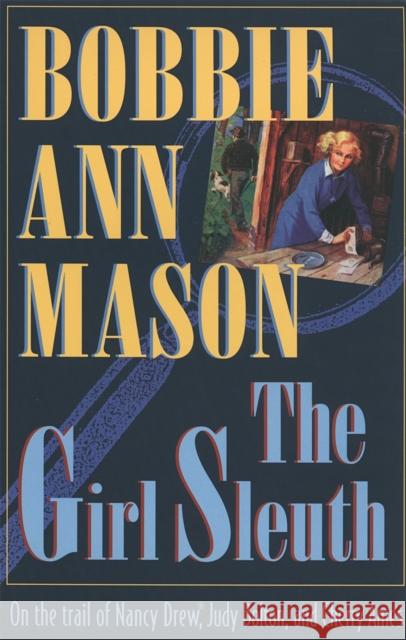 The Girl Sleuth Mason, Bobbie 9780820317397 University of Georgia Press