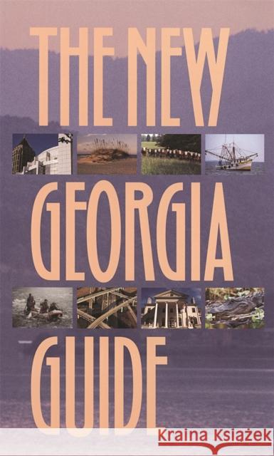 The New Georgia Guide University of Georgia Press 9780820317991 University of Georgia Press