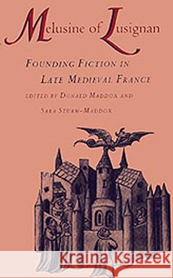Melusine of Lusignan: Founding Fiction in Late Medieval France Maddox, Donald 9780820318233 University of Georgia Press