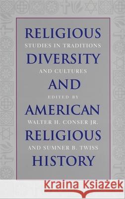 Religious Diversity and American Religious History Walter H., Jr. Conser Sumner B. Twiss 9780820319186