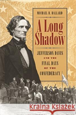 Long Shadow Ballard, Michael B. 9780820319414 University of Georgia Press