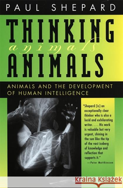 Thinking Animals : Animals and the Development of Human Intelligence Paul Shepard Max Oelschlaeger 9780820319827 