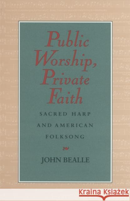 Public Worship, Private Faith Bealle, John 9780820319889 University of Georgia Press