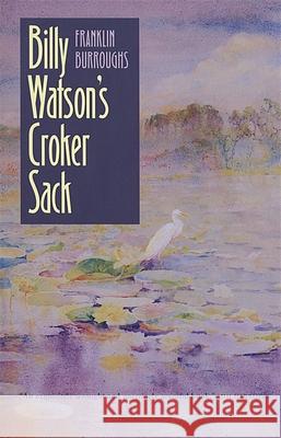 Billy Watson's Croker Sack Franklin Burroughs 9780820319995 University of Georgia Press