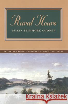 Rural Hours Susan Fenimore Cooper Daniel Patterson Rochelle Johnson 9780820320007 University of Georgia Press