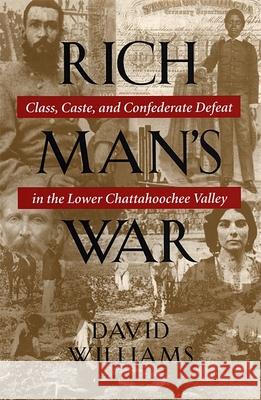 Rich Man's War: Class, Caste, and Confederate Defeat in the Lower Chattahoochee Valley David Williams 9780820320335 University of Georgia Press