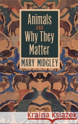 Animals and Why They Matter Mary Midgley 9780820320410