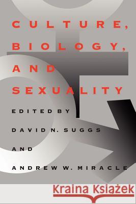 Culture, Biology, and Sexuality Miracle, Andrew W. 9780820320595 University of Georgia Press