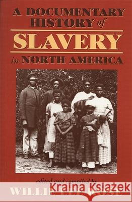 Documentary History of Slavery in North America Rose, Willie Lee Nichols 9780820320656 University of Georgia Press