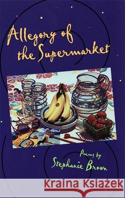 Allegory of the Supermarket Stephanie Brown 9780820320687