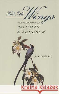 Had I the Wings Jay Shuler 9780820320793 University of Georgia Press