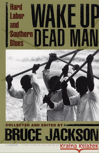 Wake Up Dead Man: Hard Labor and Southern Blues Jackson, Bruce 9780820321585