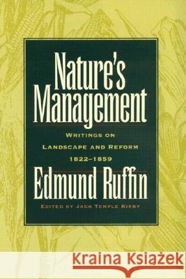 Nature's Management : Writings on Landscape and Reform, 1822-52 Edmund Ruffin Jack Temple Kirby 9780820321622 University of Georgia Press