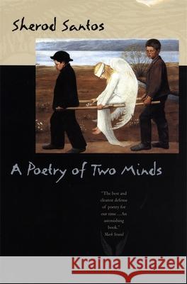 A Poetry of Two Minds Sherod Santos 9780820322049