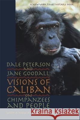 Visions of Caliban: On Chimpanzees and People Peterson, Dale 9780820322063 University of Georgia Press