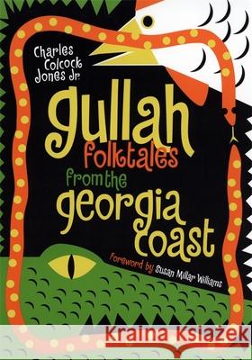 Gullah Folktales from the Georgia Coast Charles Colcock, Jr. Jones Susan Millar Williams 9780820322162