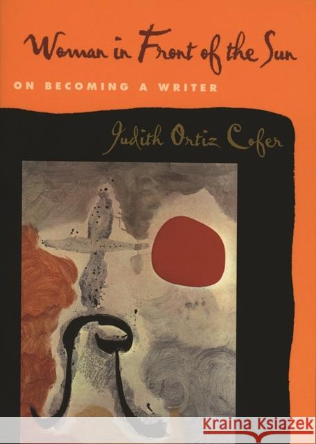 Woman in Front of the Sun: On Becoming a Writer Cofer, Judith Ortiz 9780820322421